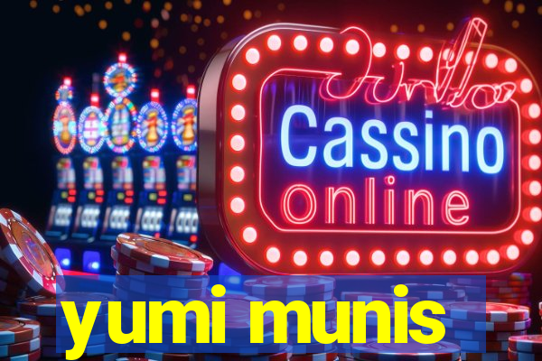 yumi munis